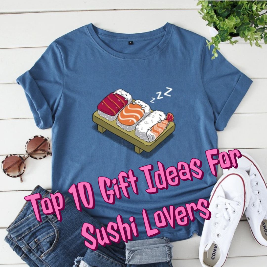 Top 10 Gift Ideas For Sushi Lovers
