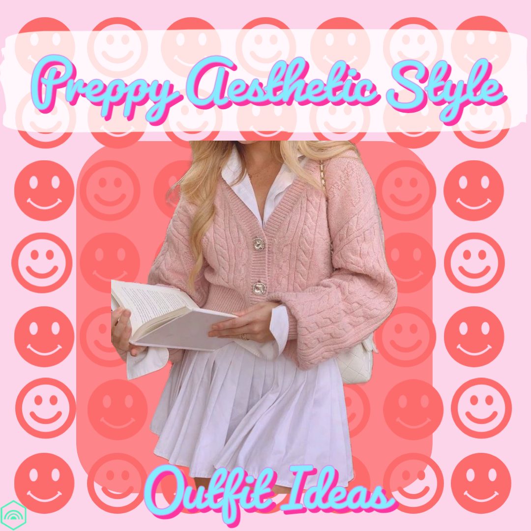 preppy aesthetic style | preppy aesthetic outfit ideas