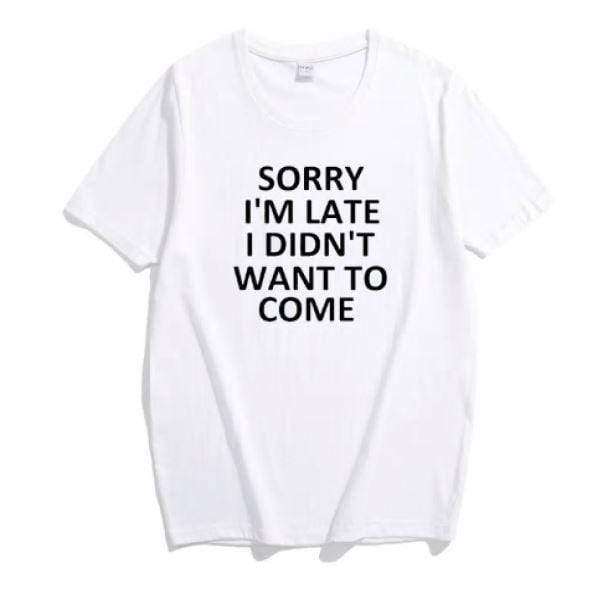 Sorry Im Late T shirt - All Things Rainbow